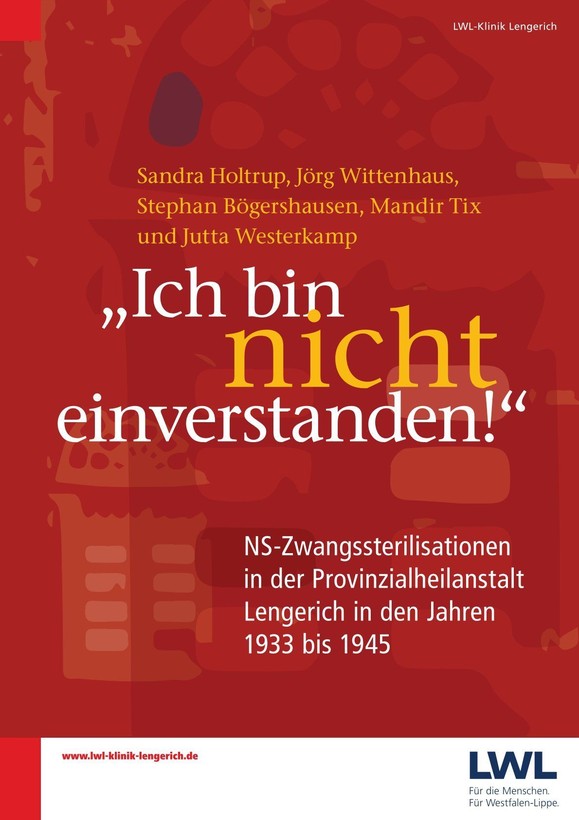 Titelbild Broschüre "Ich bin nicht einverstanden - NS-Zwangssterilisationen in der Provinzialheilanstalt Lengerich" Titelbild Broschüre "Ich bin nicht einverstanden - NS-Zwangssterilisationen in der Provinzialheilanstalt Lengerich"